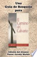 Una Guía De Bosquejo Para El Camino Del Calvario De Roy Hession (edición Del Alumno)