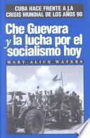 Che Guevara Y La Lucha Por El Socialismo Hoy