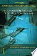 Canciones Retorcidas, Resorte Y Otras Formas