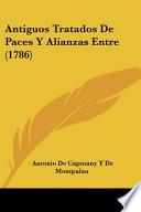 Antiguos Tratados De Paces Y Alianzas Entre (1786)