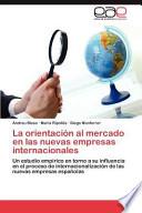 La Orientación Al Mercado En Las Nuevas Empresas Internacionales
