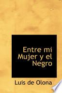 Entre Mi Mujer Y El Negro