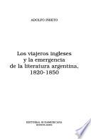 Los Viajeros Ingleses Y La Emergencia De La Literatura Argentina, 1820 1850