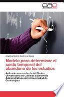 Modelo Para Determinar El Costo Temporal Del Abandono De Los Estudios