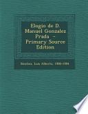 Elogio De D. Manuel Gonzalez Prada Primary Source Edition