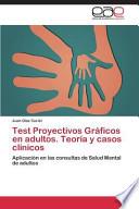 Test Proyectivos Gráficos En Adultos. Teoría Y Casos Clínicos