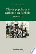 Clases Populares Y Carlismo En Bizkaia, 1850 1872