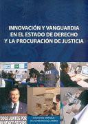 Innovación Y Vanguardia En El Estado De Derecho Y La Procuración De Justicia