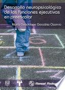 Desarrollo Neurológico De Las Funciones Ejecutivas En Preescolar