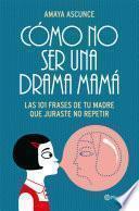 Cómo No Ser Una Drama Mamá