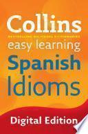 Easy Learning Spanish Idioms (collins Easy Learning Spanish)