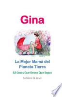 Gina, La Mejor Mamá Del Planeta Tierra