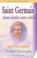 Saint Germain Alquimista, Diplomtico Y Maestro De La Libertad / Saint Germain Alchemist, Diplomat And Teacher Of Freedom