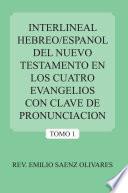 Interlineal Hebreo/espanol Del Nuevo Testamento En Los Cuatro Evangelios Con Clave De Pronunciacion