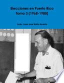 Elecciones En Puerto Rico    Tomo 3 (1968 1980)