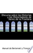 Discurso Sobre Las Historias Y Los Historiadores De Xerez De La Frontera