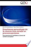 Enseñanza Aprendizaje De La Ciencia Una Mirada En Preconcepciones