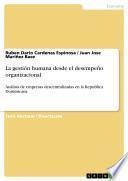 Tendencias Y Perspectivas De La Gestión Humana Desde El Desempeño Organizacional, En Relación Con Las Políticas Y Estrategias Utilizadas En Empresas Descentralizadas En La Región Suroeste De Republica