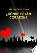 ¿dónde Están Corazón?