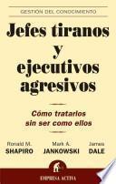 Jefes Tiranos Y Ejecutivos Agresivos