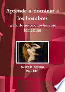 Aprende A Dominar A Los Hombres GuÃa De Autoconocimiento Femenino