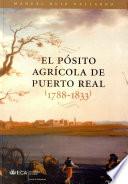 El Pósito Agrícola De Puerto Real Durante Los Reinados De Carlos Iv Y Fernando Vii, (1788 1833)