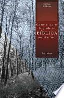 Como Estudiar La Profecia Biblica Por Si Mismo = Understanding Bible Prophecy For Yourself