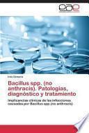 Bacillus Spp. (no Anthracis). Patologias, Diagnostico Y Tratamiento
