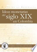 Ideas Monetarias Del Siglo Xix En Colombia