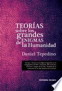 Teorías Sobre Los Grandes Enigmas De La Humanidad