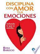 Disciplina Con Amor Tus Emociones