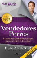 Vendedores Perros. No Necesitas Ser Un Perro De Ataque Para Tener éxito En Las Ventas