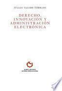 Derecho, Innovación Y Administración Electrónica