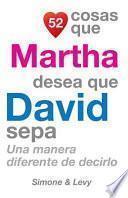 52 Cosas Que Martha Desea Que David Sepa