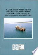 Plan De Acción Internacional Para Prevenir, Desalentar Y Eliminar La Pesca Ilegal No Declarada Y No Reglamentada