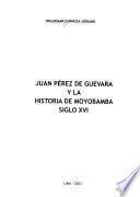 Juan Pérez De Guevara Y La Historia De Moyobamba, Siglo Xvi