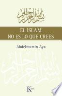 El Islam No Es Lo Que Crees