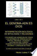 El Genoma Adn Es Dios  Libro 1 De 3