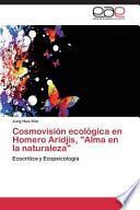 Cosmovisión Ecológica En Homero Aridjis, Alma En La Naturaleza