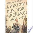 La Historia Que Nos Enseñaron (1937 1975)