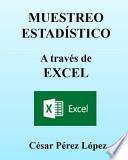 Muestreo Estadistico A Través De Excel. Conceptos Y Ejercicios