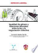 Igualdad De Género Y Relaciones Laborales: Entre La Ley Y La Negociación Colectiva