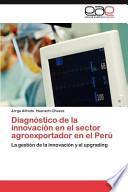 Diagnóstico De La Innovación En El Sector Agroexportador En El Perú