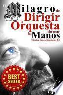 El Milagro De Dirigir La Orquesta Sin Usar Las Manos