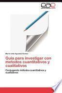 Guia Para Investigar Con Metodos Cuantitativos Y Cualitativos
