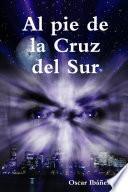 Al Pie De La Cruz Del Sur