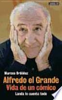 Alfredo El Grande. Vida De Un Cómico