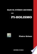 Bajo El Etéreo Arcoíris Del Pi Holismo