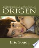 Destinados A La Oscuridad: Origen