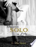 Mirame, Solo A Mi